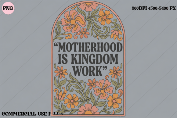 Motherhood is Kingdom Work Floral Design: Elevate Your Creative Projects